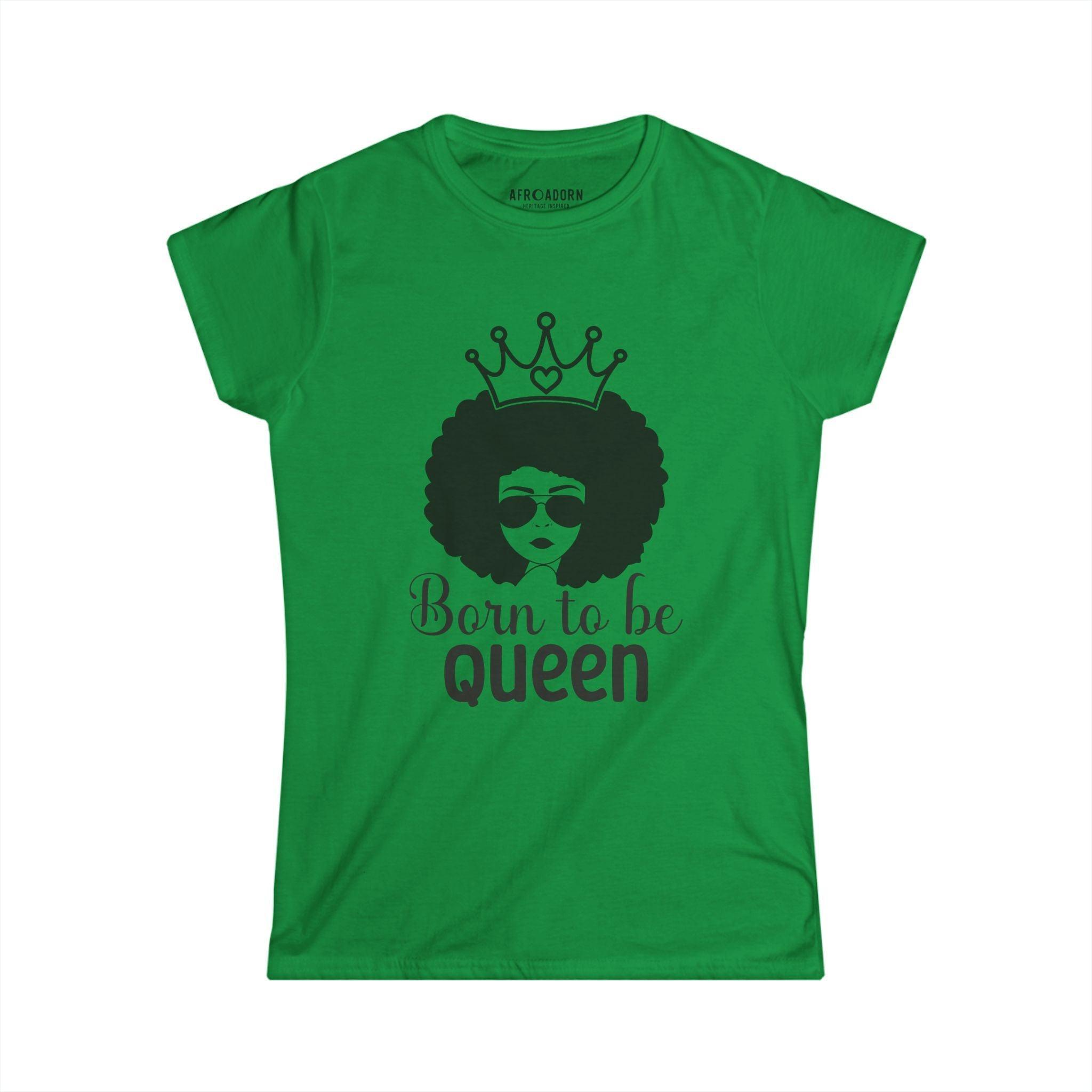 Born to Be Queen Women's T-Shirt - Afroadorn 