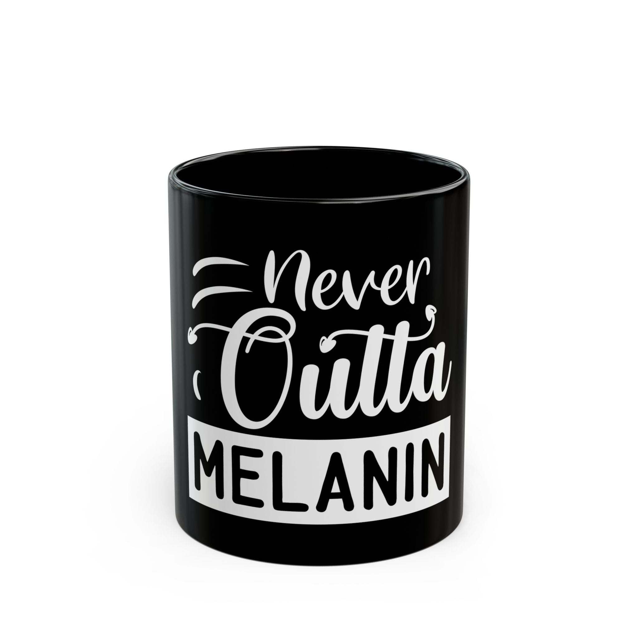 Bold 'Never Outta Melanin' Black Coffee Mug-Afroadorn 