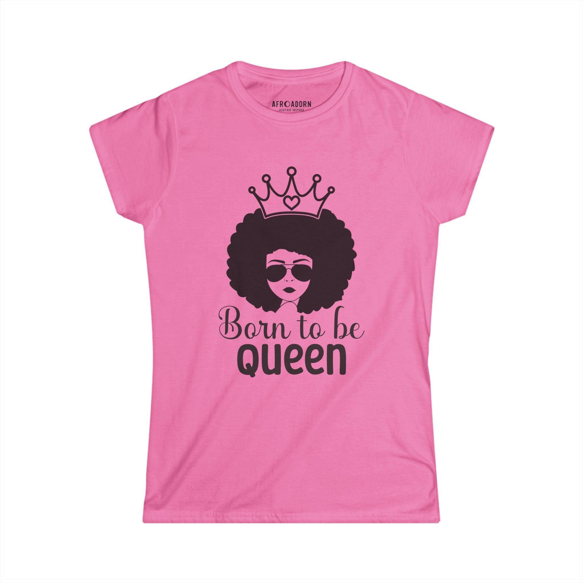 Born to Be Queen Women's T-Shirt - Afroadorn 